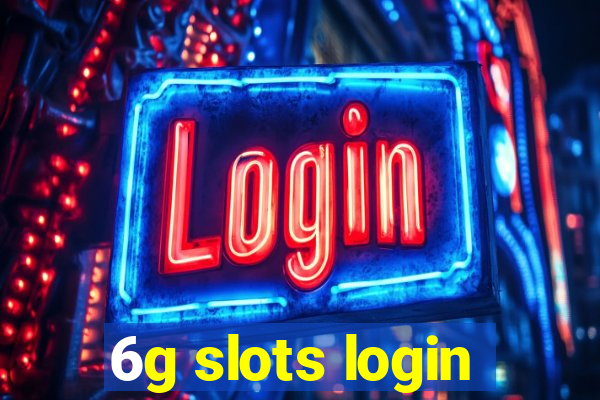 6g slots login